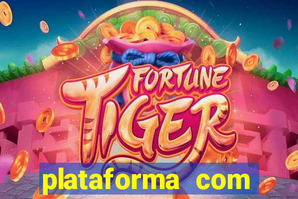 plataforma com bonus de cadastro fortune tiger